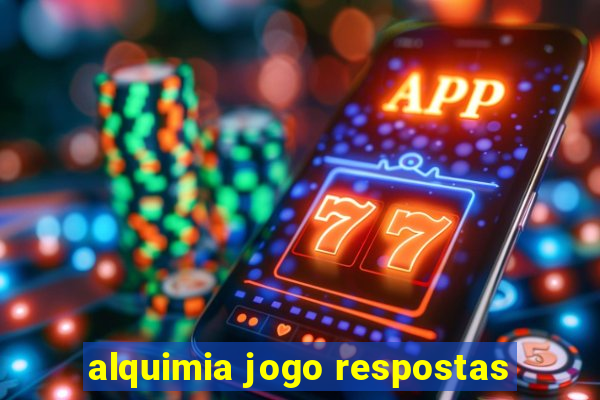 alquimia jogo respostas